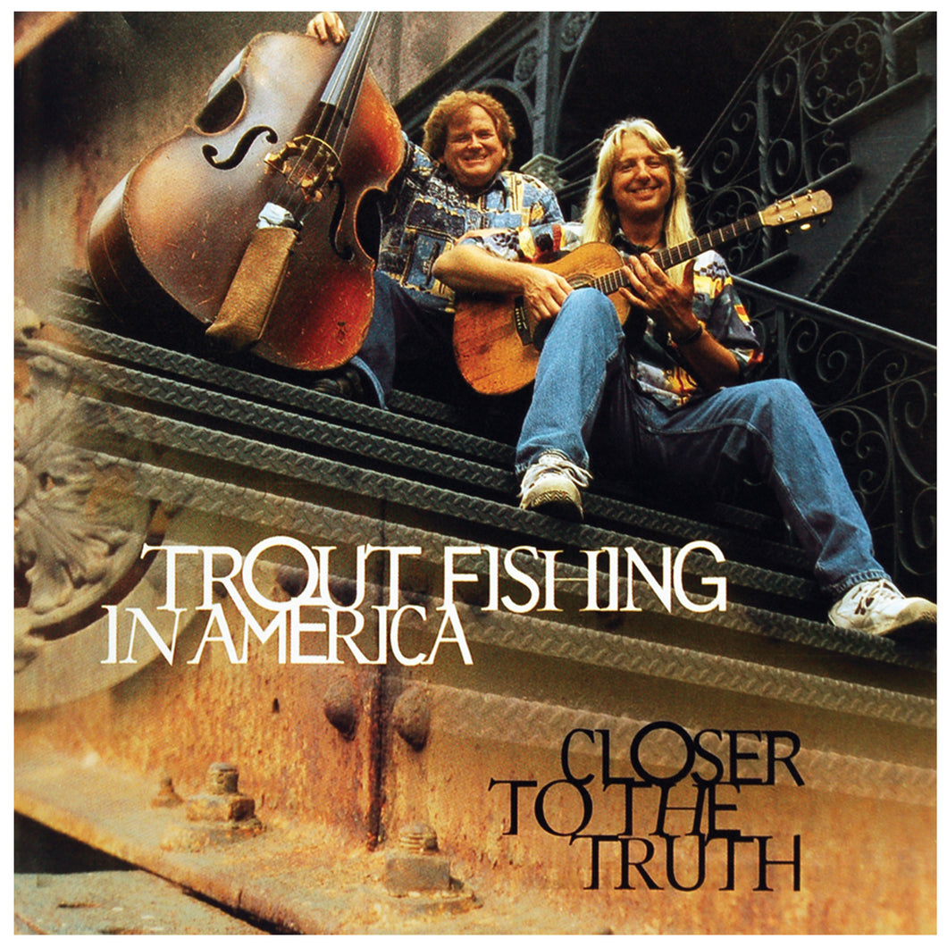 Closer To The Truth – Trout Fishing in America