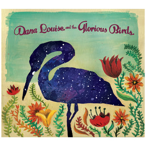 Dana Louise and the Glorious Birds CD